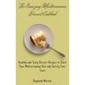 The Amazing Mediterranean Dessert Cookbook: Healthy and Tasty Dessert Recipes to Start Your Mediterranean Diet and Satisfy Your Taste