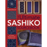 The Ultimate Sashiko Sourcebook 20th Anniversary Limited Edition: Patterns, Projects and Inspirations