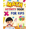 Math Activity Book for Kids Ages 4-8: Kindergarten and 1st Grade Math Workbook, Fun Kindergarten Math Workbook for Homeschool or Class Use