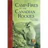 Camp-Fires in the Canadian Rockies