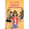 See You Later, Elody Elizabeth