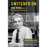 Switched on: Bob Moog and the Synthesizer Revolution