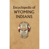 Encyclopedia of Wyoming Indians