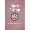 Born in a Camp: My Family's Story; My Story
