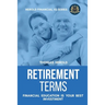 Retirement Terms - Financial Education Is Your Best Investment