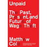 Unpaid: The Past, Present and Future of Wage Theft