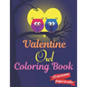 Valentine Owl Coloring Book: A Very Cute owl Coloring Book for valentines day. this book on love & love inspiration and Valentine's Day Coloring Bo