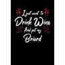I Just Wanna Drink Wine And Pet My Briard