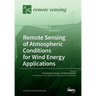 Remote Sensing of Atmospheric Conditions for Wind Energy Applications