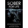 Sober for Life: The Most Effective Guide on How to Achieve Sobriety, Ridding Oneself of Alcoholism, and Learning to Rebuild a Life of Wellness, Alcoho