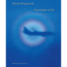 Shona Illingworth: Topologies of Air