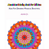 Mandalas Coloring Book for Children: Kids Fun Drawing Magical Beautiful