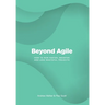 Beyond Agile: How To Run Faster, Smarter and Less Wasteful Projects