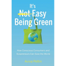 It's Easy Being Green: How Conscious Consumers and Ecopreneurs Can Save the World