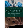 One Health and the Politics of Covid-19