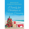 A Family for Christmas in Pelican Crossing: A heartwarming tale of family. friends and a very special Christmas