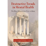 Destructive Trends in Mental Health: The Well Intentioned Path to Harm