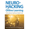 Neurohacking For Online Learning: Study and Life Habits Optimized for Your Personal Mind-Body Energy State