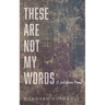 These Are Not My Words