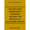 Malawi's First Presbyterian Ministers: Vocation and Identity in a Racialized Context