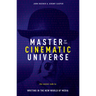 Master of the Cinematic Universe: The Secret Code to Writing in the New World of Media