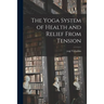 The Yoga System of Health and Relief From Tension