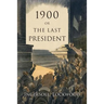 1900: Or, the Last President