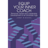 Equip Your Inner Coach: Personal, Career and Leadership Development in an Uncertain Age