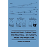 Observations - Theoretical and Practical - On Muskets, Rifles and Projectiles