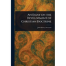 An Essay on the Development of Christian Doctrine