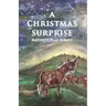 A Christmas Surprise: A Nativity Play Script For Children