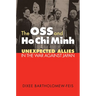 The OSS and Ho CHI Minh: Unexpected Allies in the War Against Japan