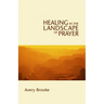 Healing in the Landscape of Prayer
