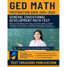GED Math Preparation Book 2024-2025: Mastering GED Math Exam Topics From Basic Math to Algebra, Geometry, and Statistics-Complete Preparation with Exa