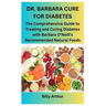 Dr. Barbara Cure for Diabetes: The Comprehensive Guide to Treating and Curing Diabetes with Barbara O'Neill's Recommended Natural Foods