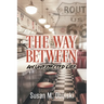 The Way Between: An Unexpected Life