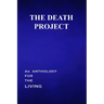 The Death Project: An Anthology for the Living