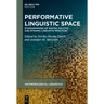 Performative Linguistic Space: Ethnographies of Spatial Politics and Dynamic Linguistic Practices