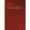 Cottage Houses for Village and Country Homes. Together with Complete Plans