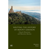 Writing the History of Mount Lebanon: Church Historians and Maronite Identity