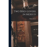 Two Bird-lovers in Mexico