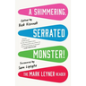 A Shimmering, Serrated Monster!: The Mark Leyner Reader