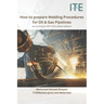 How to prepare Welding Procedures for Oil & Gas Pipelines: according to API 1104 latest edition