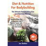 Diet & Nutrition For Bodybuilding: Bodybuilding Diet & Nutrition tips, plans, foods, and more for building your best body! The Ultimate Bodybuilding D