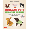 Origami Pets and Other Animals: Lifelike Paper Dogs, Cats, Pandas, Penguins and More! (30 Different Models)