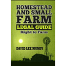 The Homestead and Small Farm Legal Guide: Right to Farm