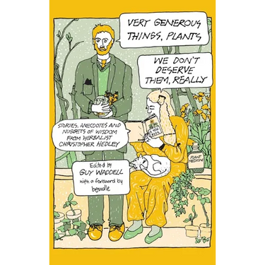 Very Generous Things, Plants - We Don't Deserve Them, Really: Stories, Anecdotes and Nuggets of Wisdom from Herbalist Christopher Hedley