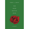 The Beer Bottle Rose: A Memoir