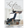 The Lifegiving Parent: Giving Your Child a Life Worth Living for Christ