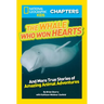 National Geographic Kids Chapters: The Whale Who Won Hearts!: And More True Stories of Adventures with Animals